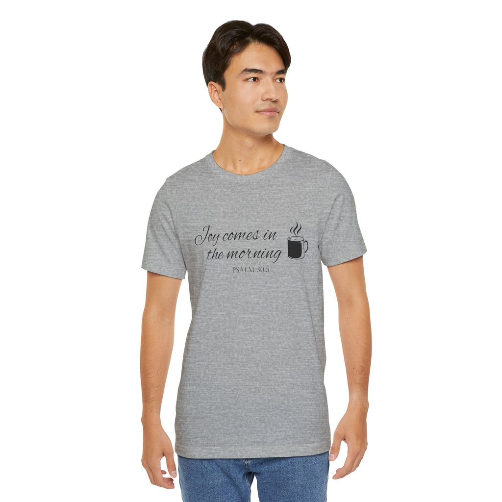 Short Sleeve - Joy comes in the morning