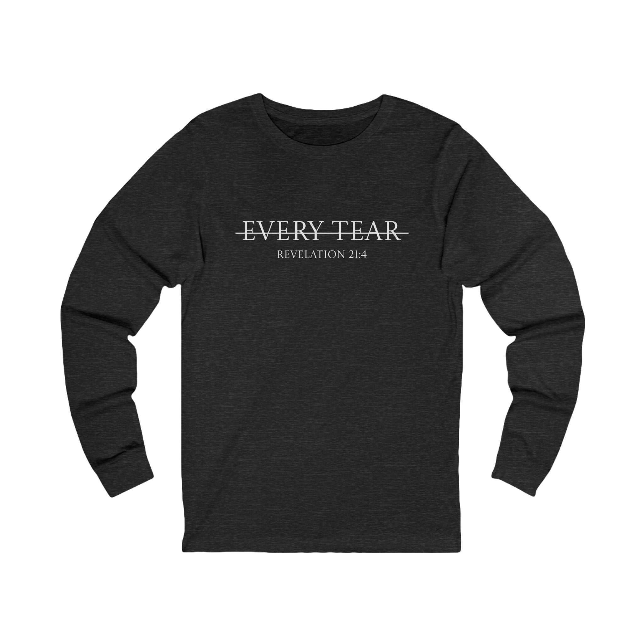 Long sleeve - Every Tear Wiped Away