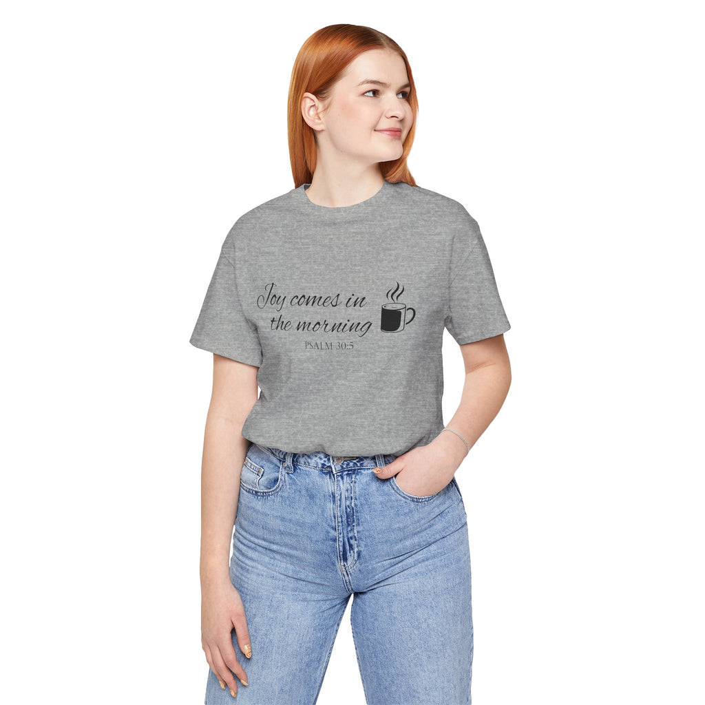 Short Sleeve - Joy comes in the morning