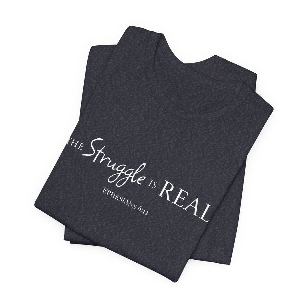 Short Sleeve - The Struggle is Real