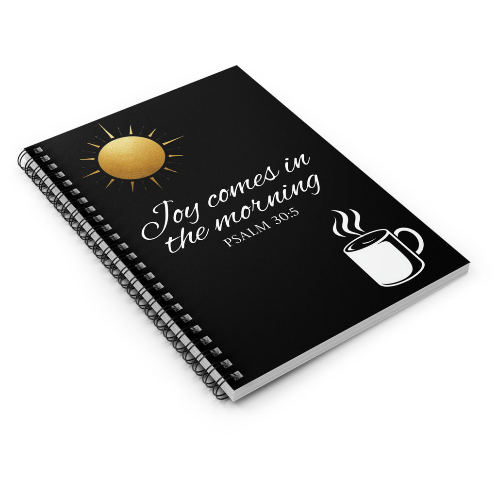 Spiral Notebook - Joy comes in the morning