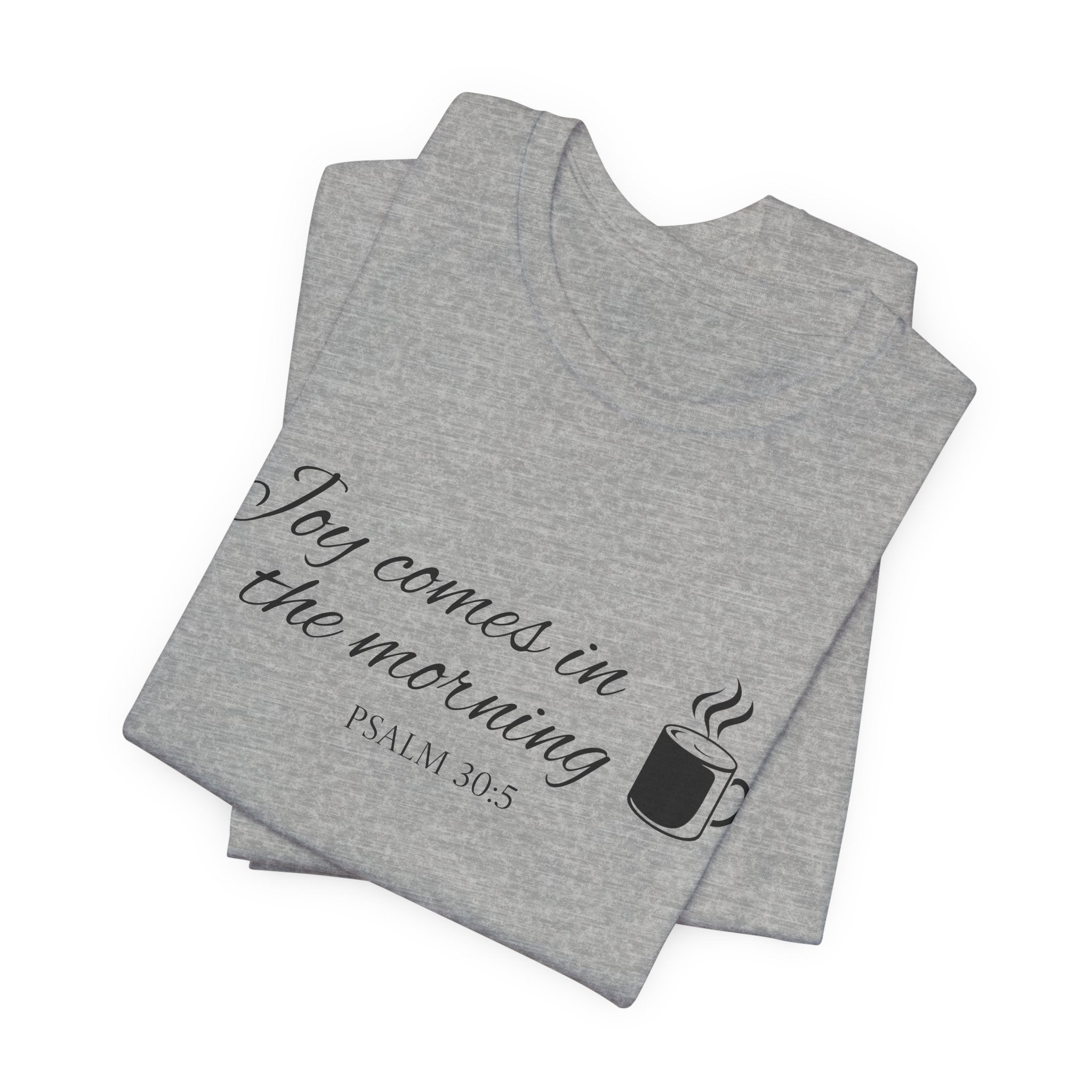 Short Sleeve - Joy comes in the morning