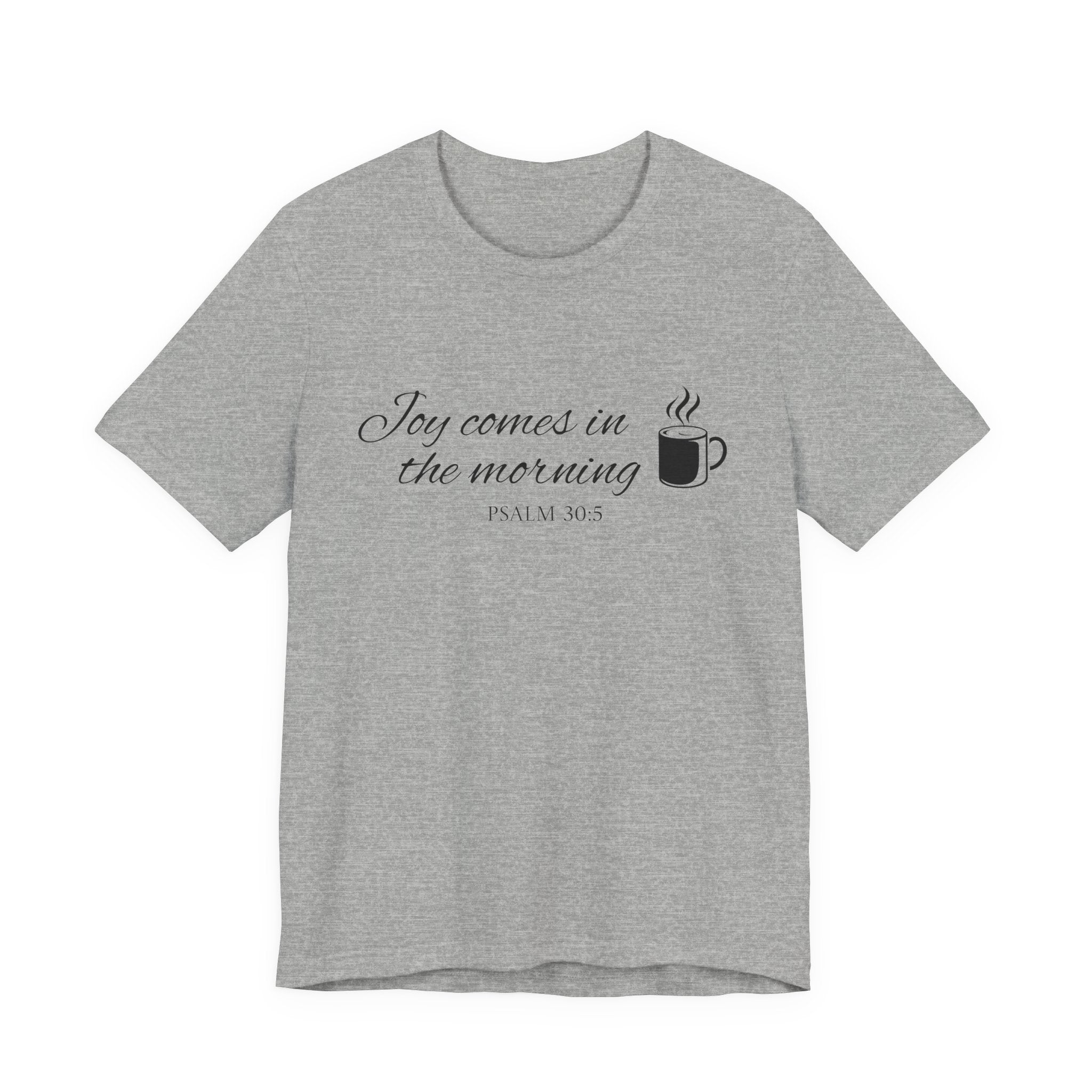 Short Sleeve - Joy comes in the morning