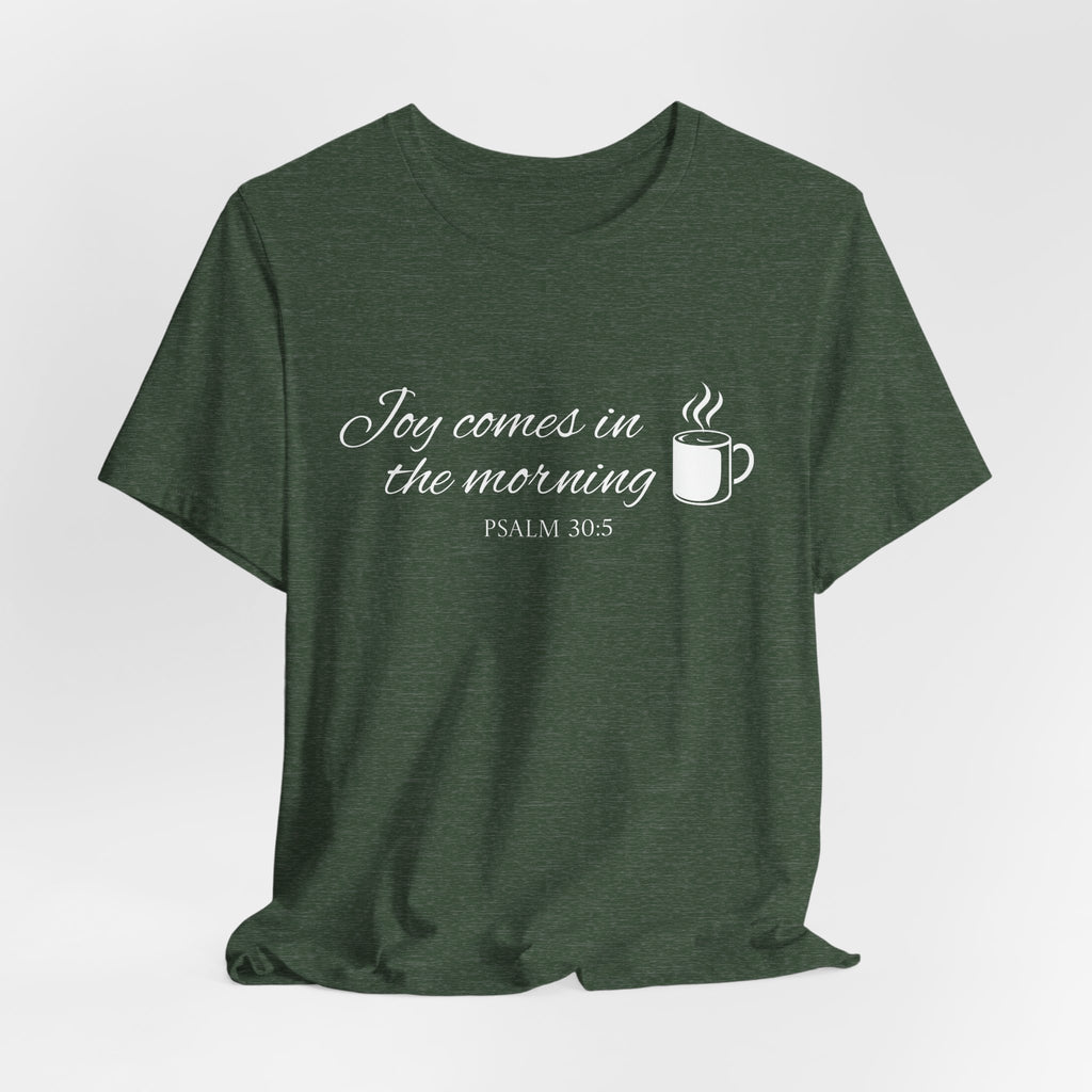 Short Sleeve - Joy comes in the morning