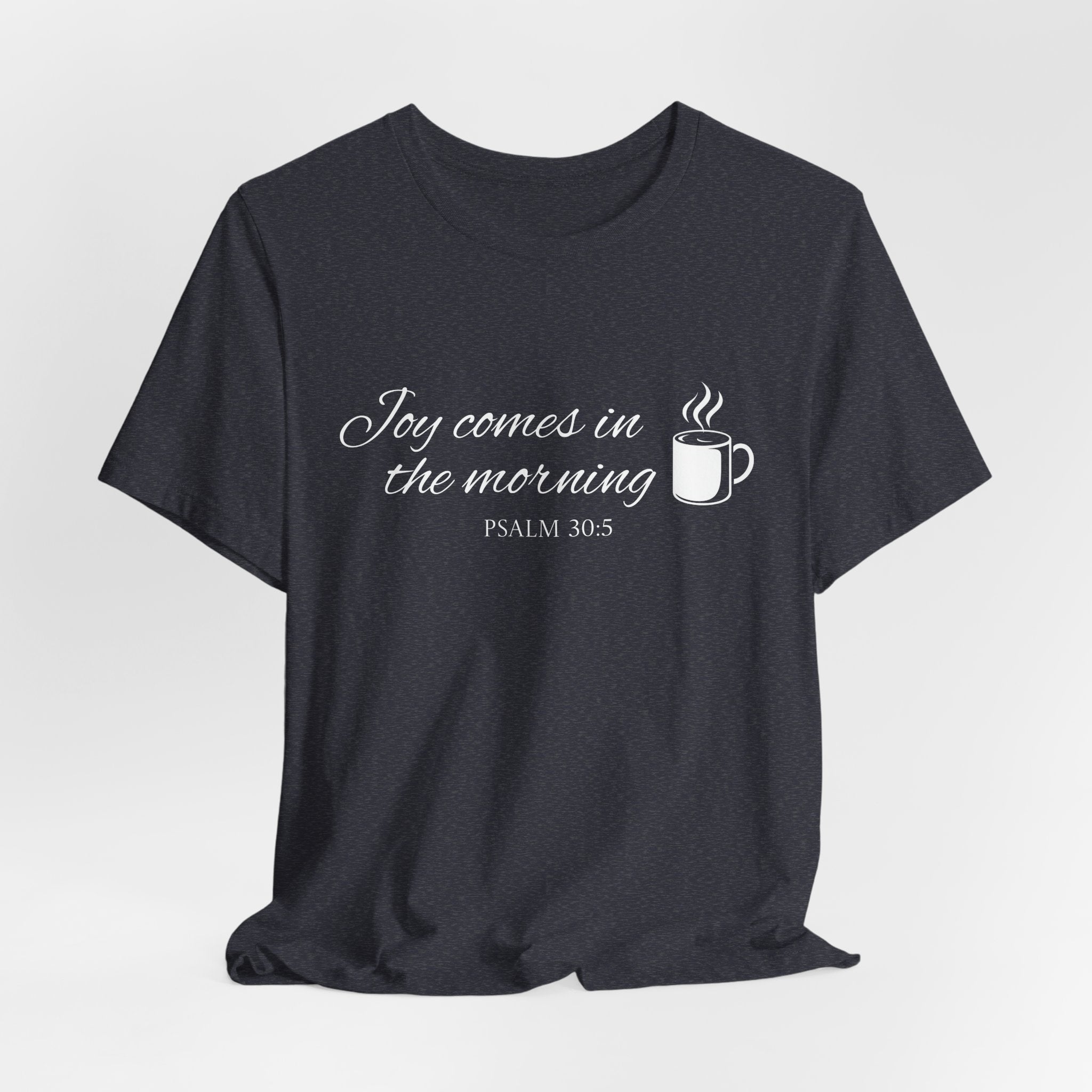 Short Sleeve - Joy comes in the morning
