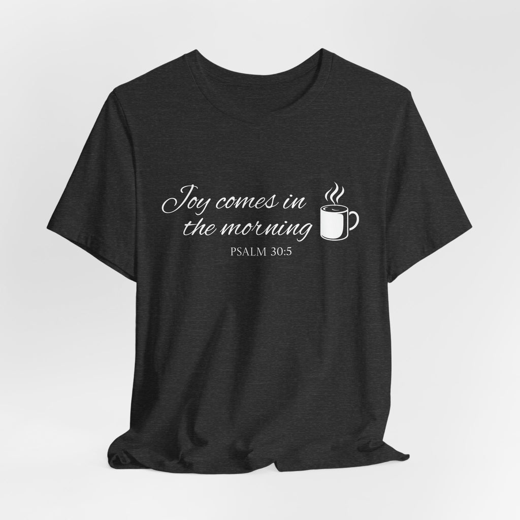Short Sleeve - Joy comes in the morning