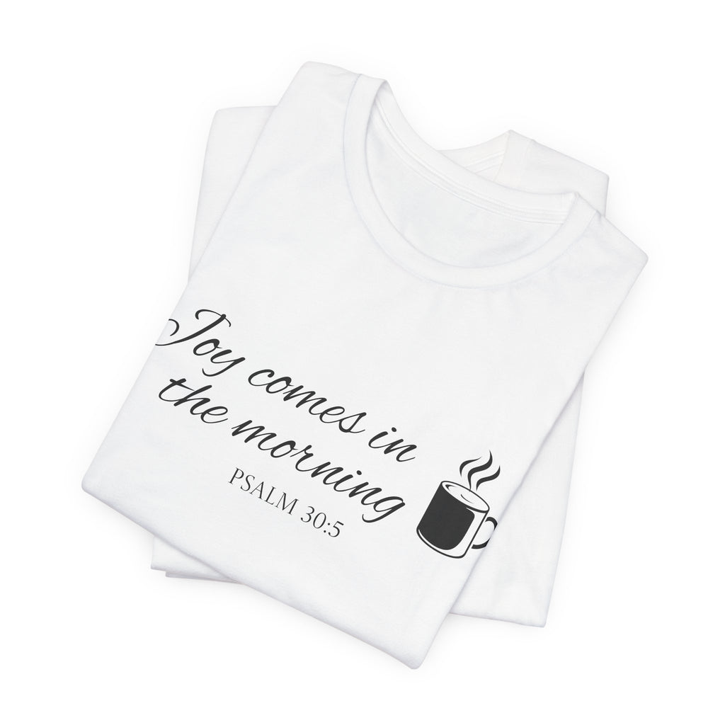 Short Sleeve - Joy comes in the morning