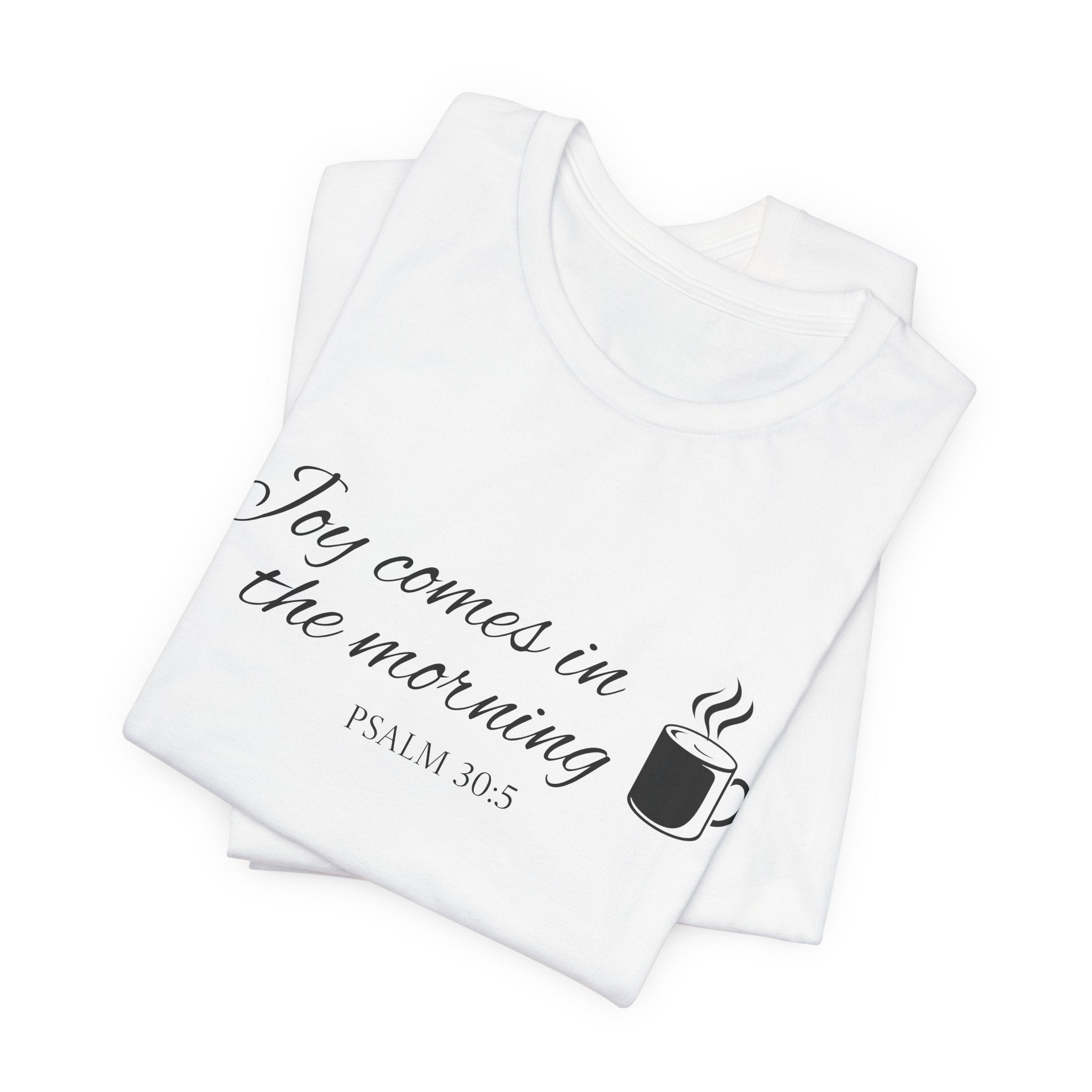 Short Sleeve - Joy comes in the morning