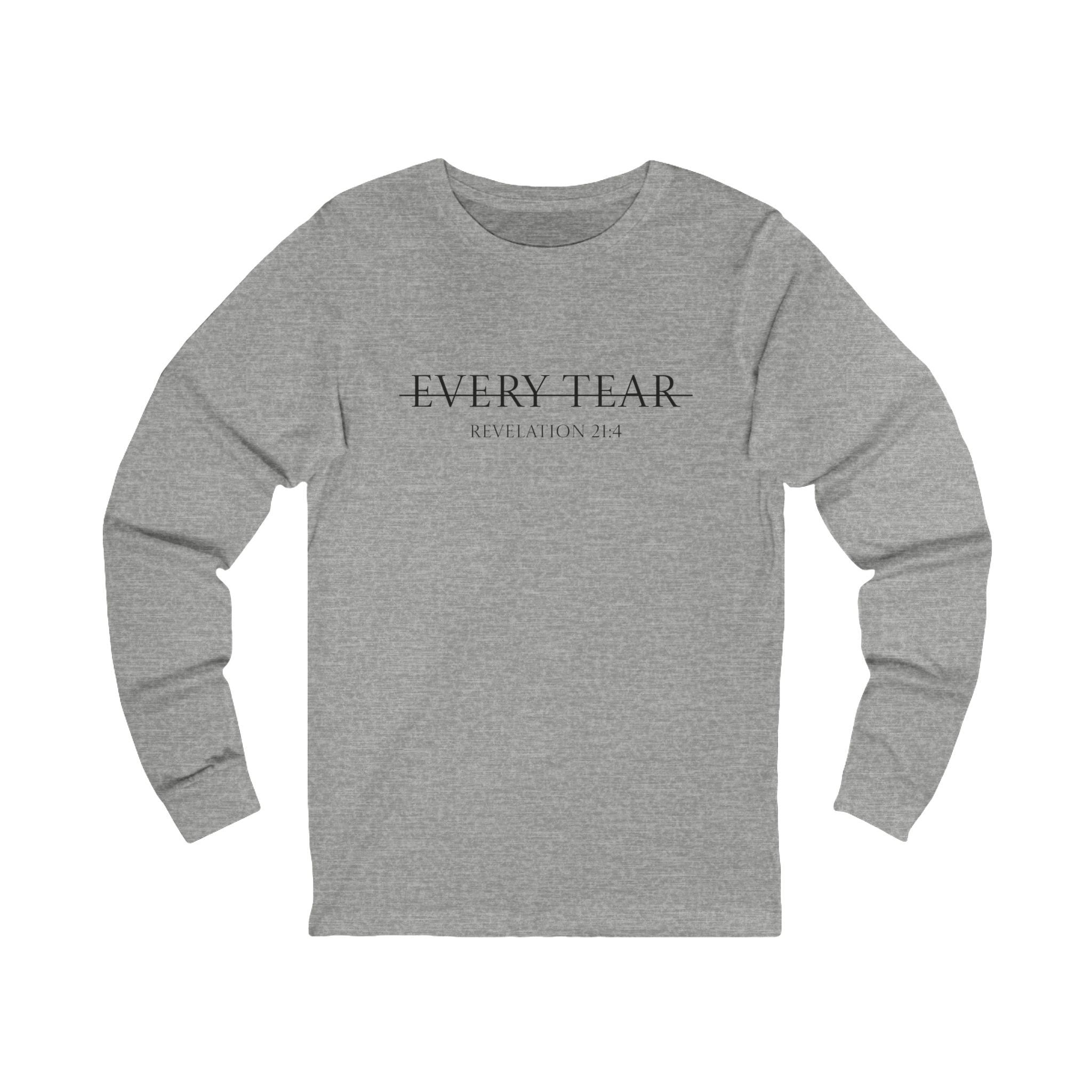 Long sleeve - Every Tear Wiped Away