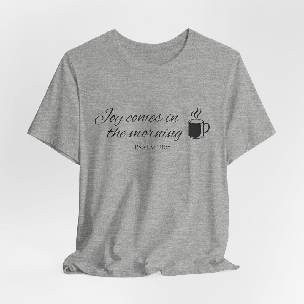 Short Sleeve - Joy comes in the morning