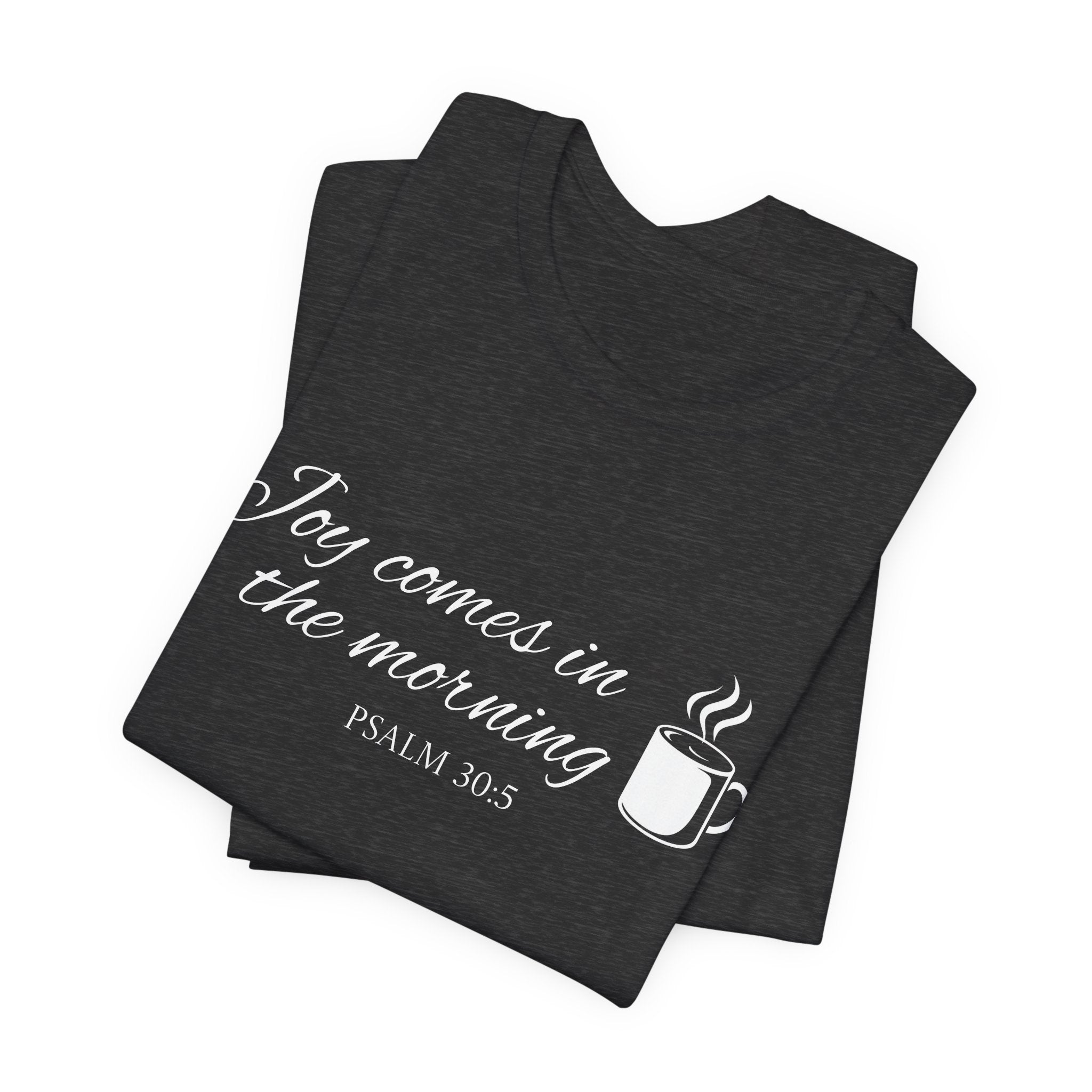 Short Sleeve - Joy comes in the morning