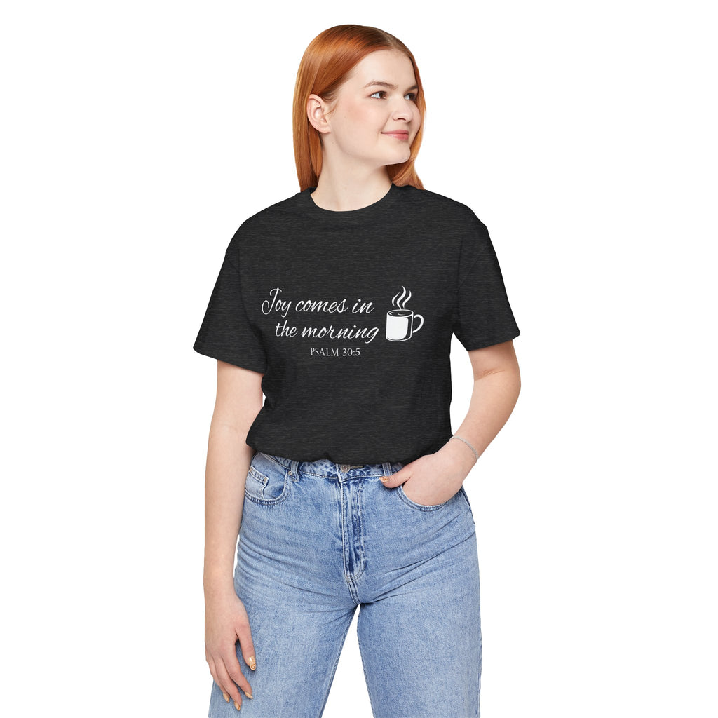 Short Sleeve - Joy comes in the morning