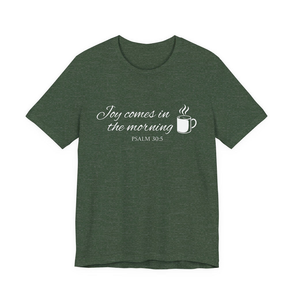 Short Sleeve - Joy comes in the morning